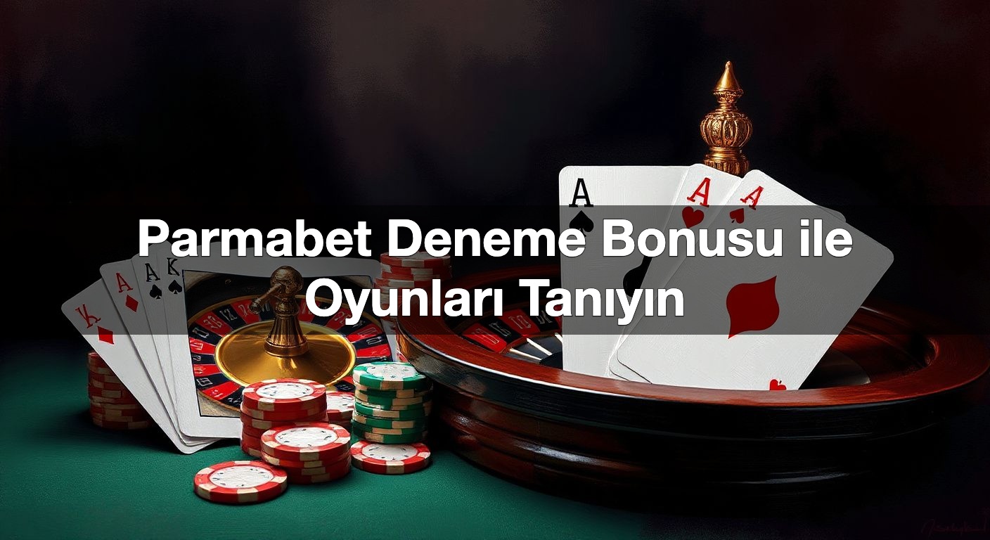parmabet deneme bonusu ile oyunlar tan y n 1790615503961
